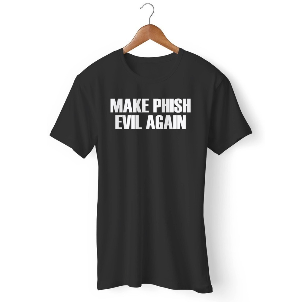 Make Phish Evil Again Unisex T Shirt